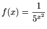 $ f(x)=\displaystyle\frac{1}{5^{x^2}}$