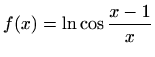 $ f(x)=\displaystyle\ln {\cos {\frac{x-1}{x}}}$