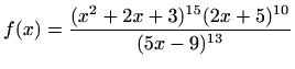 $ f(x)=\displaystyle \frac{(x^2+2x+3)^{15}(2x+5)^{10}}{(5x-9)^{13}}$