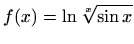 $ f(x)=\displaystyle \ln\sqrt[x]{\sin x}$