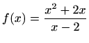 $ f(x)=\displaystyle \frac {x^2+2x}{x-2}$