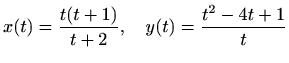 $ \displaystyle x(t)=\frac{t(t+1)}{t+2},\quad y(t)=\frac{t^2-4t+1}{t}$
