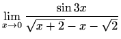 $ \displaystyle \lim\limits_{x\to 0}\frac{\sin 3x}{\sqrt{x+2}-x-\sqrt{2}}$