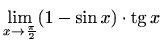 $ \displaystyle \lim\limits_{x\to \frac{\pi}{2}} (1-\sin x)\cdot\mathop{\mathrm{tg}}\nolimits x$