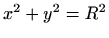 $ x^2+y^2=R^2$