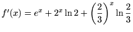 $ f'(x)=\displaystyle e^x+2^x\ln 2+\left(\frac{2}{3}\right)^x\ln
\frac{2}{3}$