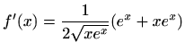 $ f'(x)=\displaystyle \frac{1}{2\sqrt {xe^x}}(e^x+xe^x)$