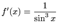 $ f'(x)=\displaystyle\frac{1}{\sin^3x}$