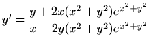 $ y'=\displaystyle\frac{y+2x(x^2+y^2)e^{x^2+y^2}}{x-2y(x^2+y^2)e^{x^2+y^2}}$