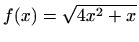 $ f(x)= \sqrt {4x^2+x}$