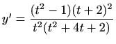 $ y'=\displaystyle \frac{(t^2-1)(t+2)^2}{t^2(t^2+4t+2)}$