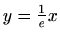 $ y=\frac{1}{e}x$