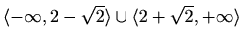 $ \langle-\infty ,2-\sqrt{2}\rangle\cup\langle2+\sqrt{2},+\infty\rangle$