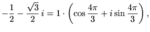 $\displaystyle -\frac{1}{2}-\frac{\sqrt{3}}{2}\,i=1\cdot\left(\cos\frac{4\pi}{3}+i \sin\frac{4\pi}{3}\right),$