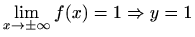 $ \displaystyle\lim_{x\to \pm\infty}f(x)=1\Rightarrow y=1$