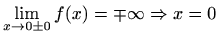 $ \displaystyle\lim_{x\to 0\pm0}f(x)=\mp\infty\Rightarrow x=0$