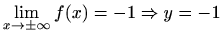 $ \displaystyle\lim_{x\to \pm\infty}f(x)=-1\Rightarrow y=-1$