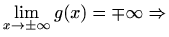 $ \displaystyle\lim_{x\to \pm\infty}g(x)=\mp\infty\Rightarrow $