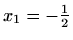 $ x_1=-\frac{1}{2}$