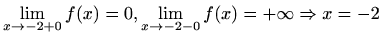 $ \displaystyle\lim_{x\to -2+0}f(x)=0, \displaystyle\lim_{x\to
-2-0}f(x)=+\infty\Rightarrow x=-2$