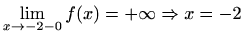 $ \displaystyle\lim_{x\to -2-0}f(x)=+\infty\Rightarrow x=-2$