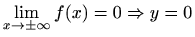 $ \displaystyle\lim_{x\to \pm\infty}f(x)=0\Rightarrow y=0$