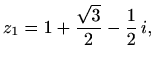 $\displaystyle z_1=1+\frac{\sqrt{3}}{2}-\frac{1}{2}\,i,$