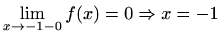 $ \displaystyle\lim_{x\to -1-0}f(x)=0 \Rightarrow x=-1$