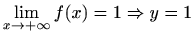 $ \displaystyle\lim_{x\to +\infty}f(x)=1\Rightarrow y=1$