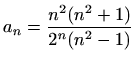 $ a_n=\displaystyle \frac{n^2(n^2+1)}{2^n(n^2-1)}$