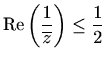 $ \displaystyle \mathop{\mathrm{Re}}\nolimits \left(\frac{1}{\overline{z}}\right)\leq\frac{1}{2}$