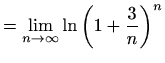$\displaystyle =\lim_{n\to \infty} \ln \left(1+\frac{3}{n}\right)^n$