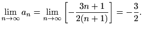 $\displaystyle \lim_{n\to \infty}a_n=\lim_{n\to \infty}\left[-\frac{3n+1}{2(n+1)}\right]=-\frac{3}{2}.$