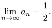 $\displaystyle \lim_{n\to \infty}a_n=\frac{1}{2}.$