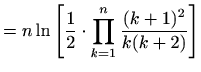 $\displaystyle = n\ln\left[\frac{1}{2}\cdot\prod_{k=1}^n{\frac{(k+1)^2}{k(k+2)}}\right]$