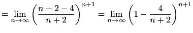 $\displaystyle =\lim_{n\to \infty}\left(\frac{n+2-4}{n+2}\right)^{n+1}= \lim_{n\to \infty}\left(1-\frac{4}{n+2} \right)^{n+1}$