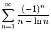 $ \displaystyle \sum_{n=1}^\infty\frac{(-1)^n}{n-\ln{n}}$