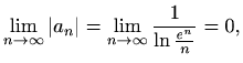 $\displaystyle \lim_{n \to \infty}\vert a_n\vert=\lim_{n \to \infty}\frac{1}{\ln{\frac{e^n}{n}}}=0,$