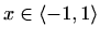 $ x\in\langle -1,1\rangle$