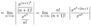 $\displaystyle = \lim_{n\to \infty} \left\vert\frac{\displaystyle\frac{x^{(n+1)^...
...\infty} \frac{n!}{(n+1)!}\cdot\left\vert\frac{x^{n^2+2n+1}}{x^{n^2}}\right\vert$