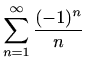 $\displaystyle \sum_{n=1}^\infty\frac{(-1)^n}{n}$