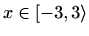 $ x\in[-3,3\rangle$