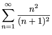 $\displaystyle \sum_{n=1}^{\infty} \frac{n^2}{(n+1)^2}$