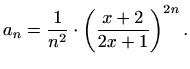 $\displaystyle a_n=\frac{1}{n^2}\cdot\left(\frac{x+2}{2x+1}\right)^{2n}.$