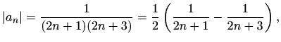 $\displaystyle \vert a_n\vert = \frac{1}{(2n+1)(2n+3)} = \frac{1}{2}\left(\frac{1}{2n+1}-\frac{1}{2n+3}\right),$