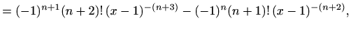 $\displaystyle =(-1)^{n+1}(n+2)!\, (x-1)^{-(n+3)}-(-1)^{n}(n+1)!\,(x-1)^{-(n+2)},$