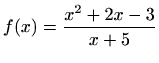 $ f(x)=\displaystyle \frac {x^2+2x-3}{x+5}$