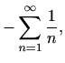 $\displaystyle -\sum_{n=1}^{\infty}\frac{1}{n},$