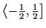 $ \left\langle-\frac{1}{2},\frac{1}{2}\right]$