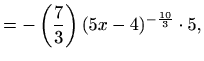 $\displaystyle =-\left(\frac{7}{3}\right) (5x-4)^{-\frac{10}{3}} \cdot 5,$